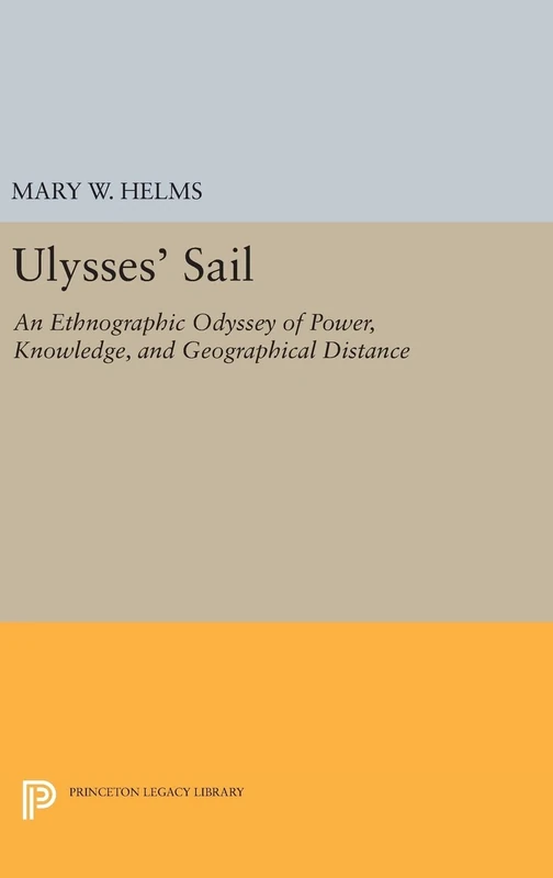 Ulysses` Sail – An Ethnographic Odyssey of Power, Knowledge, and Geographical Distance: 916 (Princeton Legacy Library) - Image 1