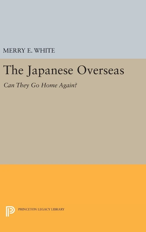 The Japanese Overseas – Can They Go Home Again?: 155 (Princeton Legacy Library)