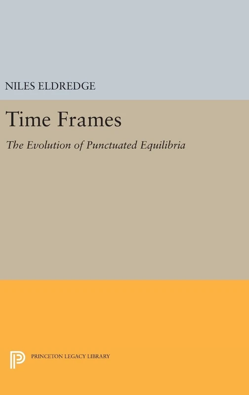 Time Frames – The Evolution of Punctuated Equilibria: 1001 (Princeton Legacy Library)