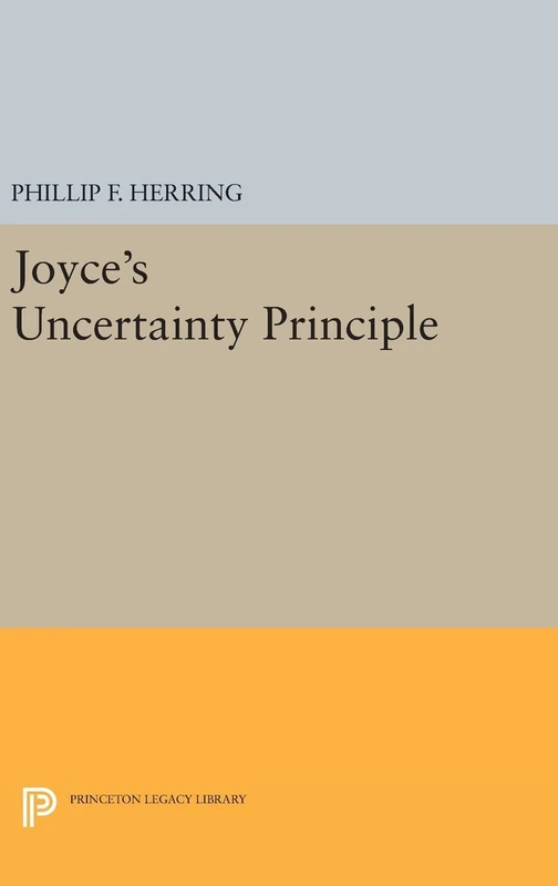 Joyce's Uncertainty Principle: 830 (Princeton Legacy Library)