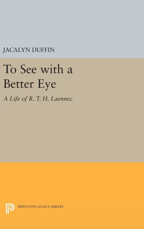 To See with a Better Eye – A Life of R. T. H. Laennec: 376 (Princeton Legacy Library) - Image 1