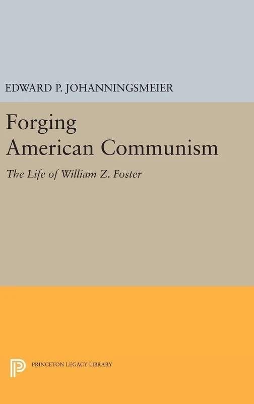 Princeton University Press - Forging American Communism Biography