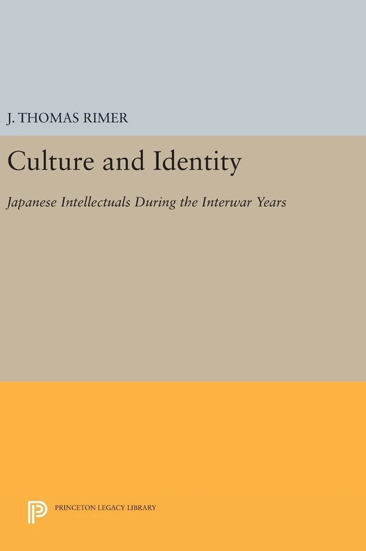 Culture and Identity – Japanese Intellectuals during the Interwar Years: 1106 (Princeton Legacy Library)