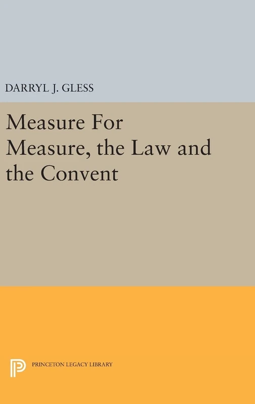 Measure For Measure, the Law and the Convent: 1461 (Princeton Legacy Library)