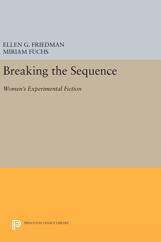 Breaking the Sequence – Women`s Experimental Fiction: 960 (Princeton Legacy Library) - Image 1