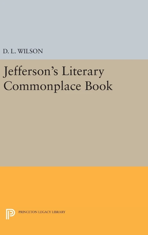 Jefferson`s Literary Commonplace Book: 5 (Papers of Thomas Jefferson, Second Series)
