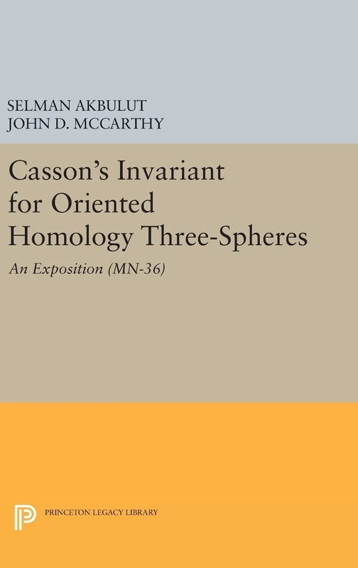 Casson`s Invariant for Oriented Homology Three–S – An Exposition. (MN–36) (Mathematical Notes, 36)