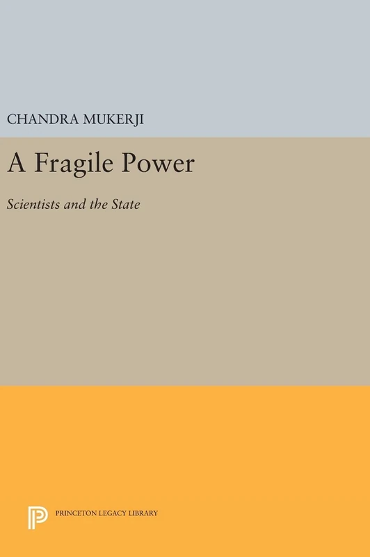 A Fragile Power – Scientists and the State: 995 (Princeton Legacy Library)