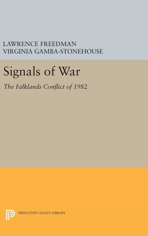 Signals of War – The Falklands Conflict of 1982: 1143 (Princeton Legacy Library)