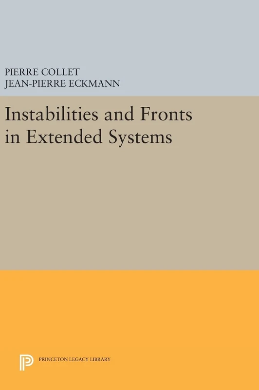 Instabilities and Fronts in Extended Systems: 50 (Princeton Legacy Library)