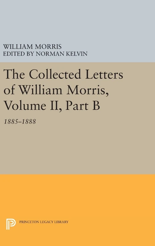 Princeton Legacy Library - Collected Letters of William Morris Vol II