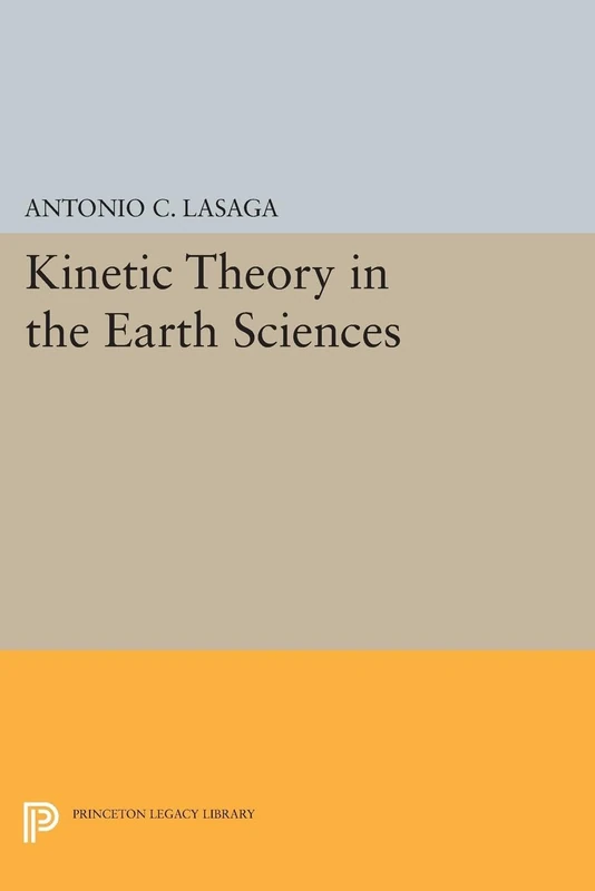 Kinetic Theory in the Earth Sciences (Princeton Series in Geochemistry)