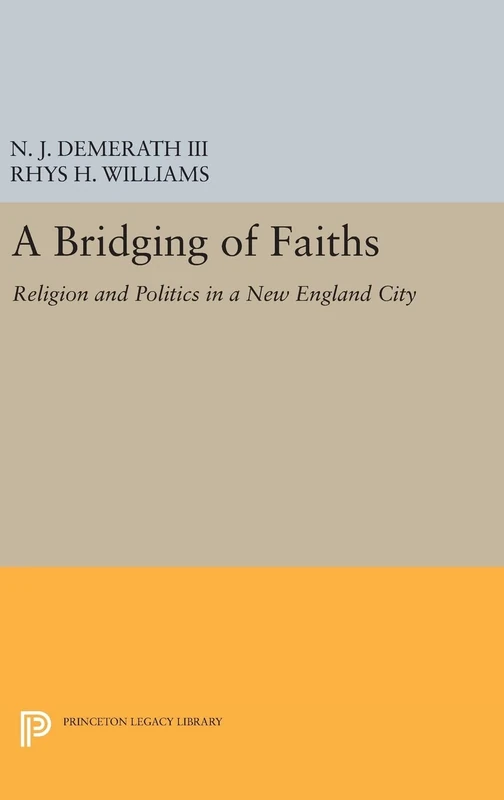 A Bridging of Faiths – Religion and Politics in a New England City (Studies in Church and State)