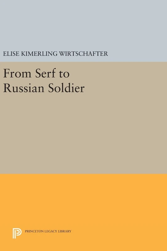 From Serf to Russian Soldier: 1076 (Princeton Legacy Library)