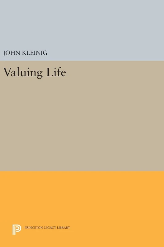 Valuing Life: 54 (Studies in Moral, Political, and Legal Philosophy)
