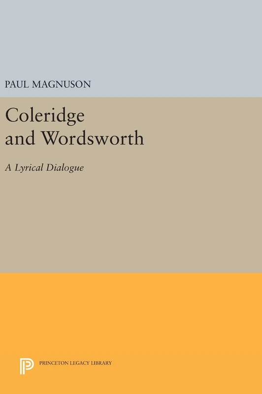 Coleridge and Wordsworth – A Lyrical Dialogue: 874 (Princeton Legacy Library)