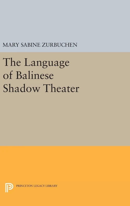 The Language of Balinese Shadow Theater: 802 (Princeton Legacy Library)