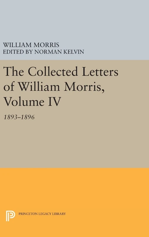 The Collected Letters of William Morris Vol IV - Princeton Library