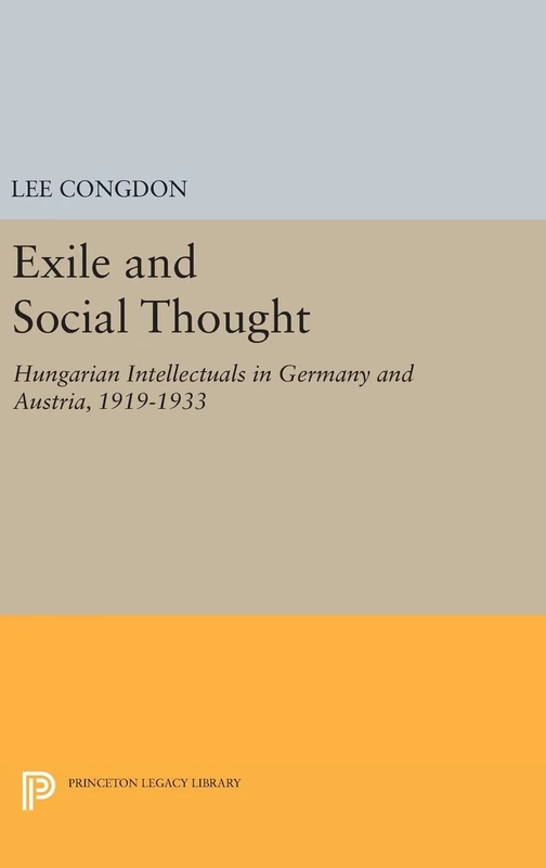 Exile and Social Thought – Hungarian Intellectuals in Germany and Austria, 1919–1933: 1146 (Princeton Legacy Library) - Image 1