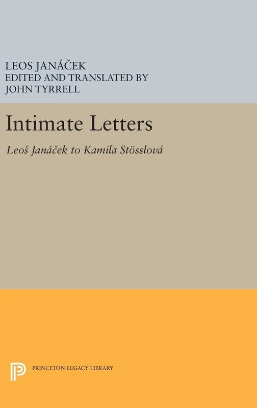 Intimate Letters – Leos Janácek to Kamila Stösslová: 238 (Princeton Legacy Library)