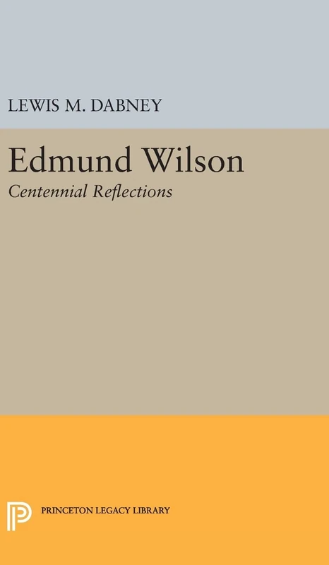 Edmund Wilson – Centennial Reflections: 370 (Princeton Legacy Library)