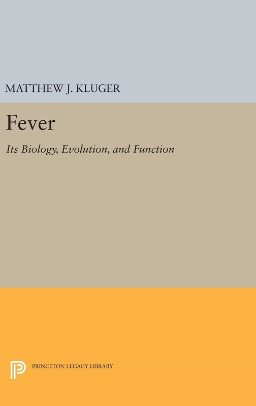 Fever – Its Biology, Evolution, and Function: 1550 (Princeton Legacy Library)