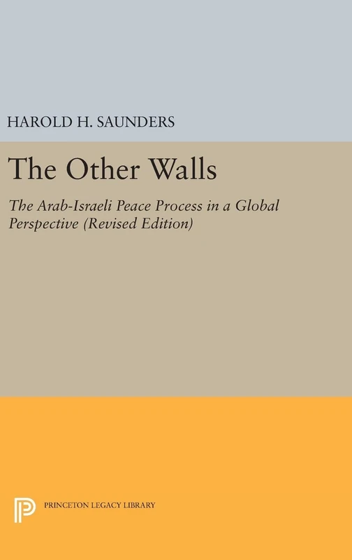 The Other Walls – The Arab–Israeli Peace Process in a Global Perspective – Revised Edition: 1230 (Princeton Legacy Library)