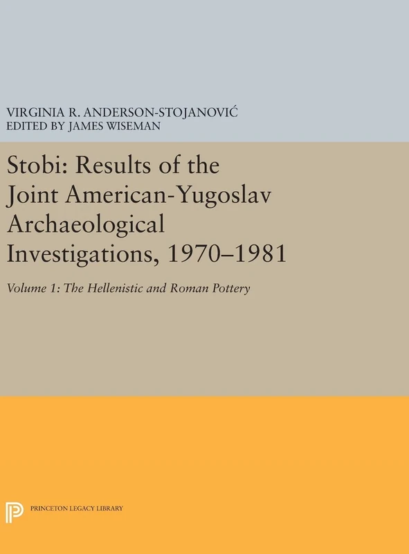 Stobi Volume 1 - Hellenistic and Roman Pottery - Princeton Press