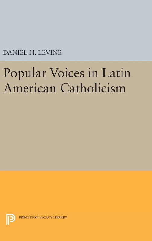 Popular Voices in Latin American Catholicism (Princeton Legacy Library)