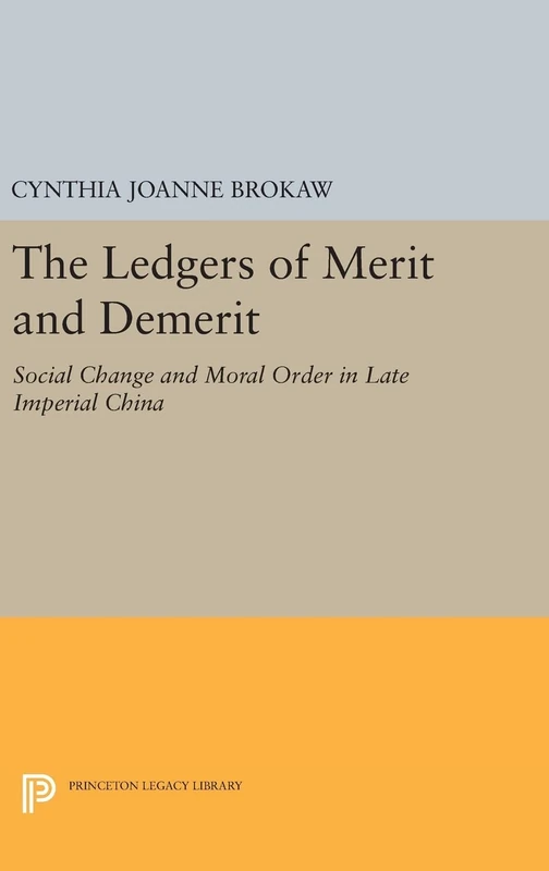 The Ledgers of Merit and Demerit – Social Change and Moral Order in Late Imperial China: 1180 (Princeton Legacy Library)