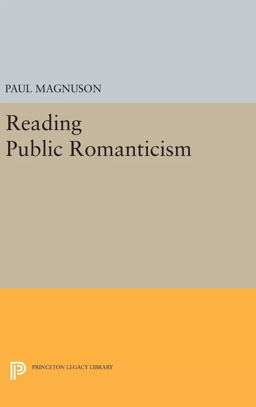 Reading Public Romanticism: 391 (Princeton Legacy Library)