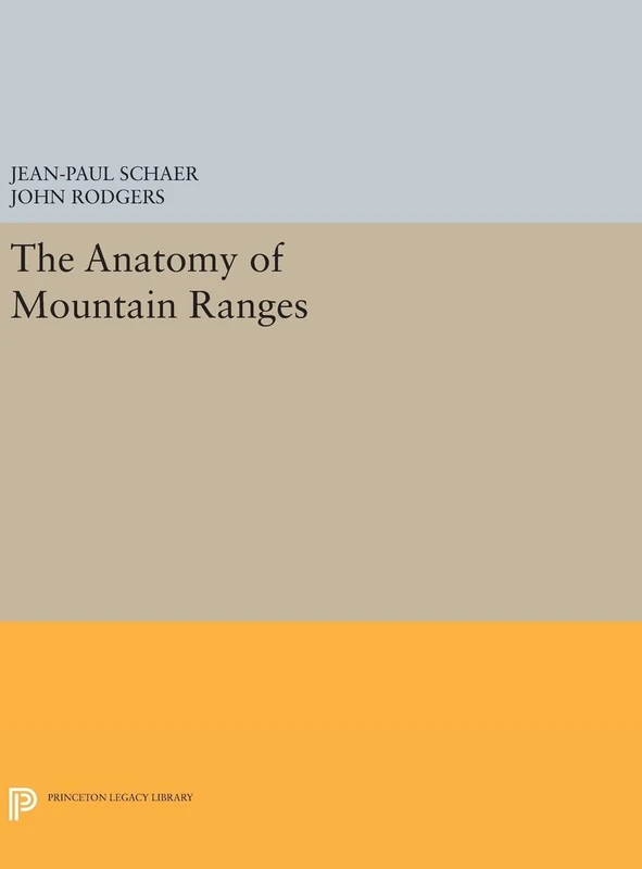 The Anatomy of Mountain Ranges (Princeton Series in Geology and Paleontology)