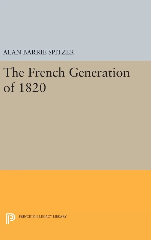 The French Generation of 1820: 505 (Princeton Legacy Library)