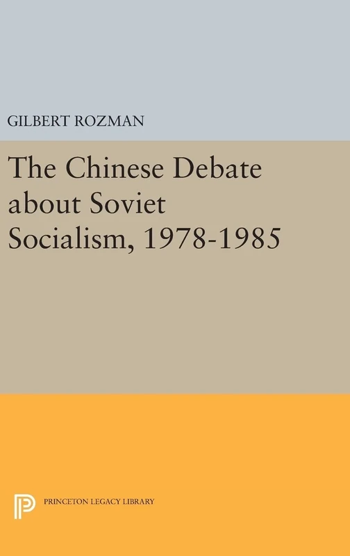 The Chinese Debate about Soviet Socialism, 1978–1985: 783 (Princeton Legacy Library)