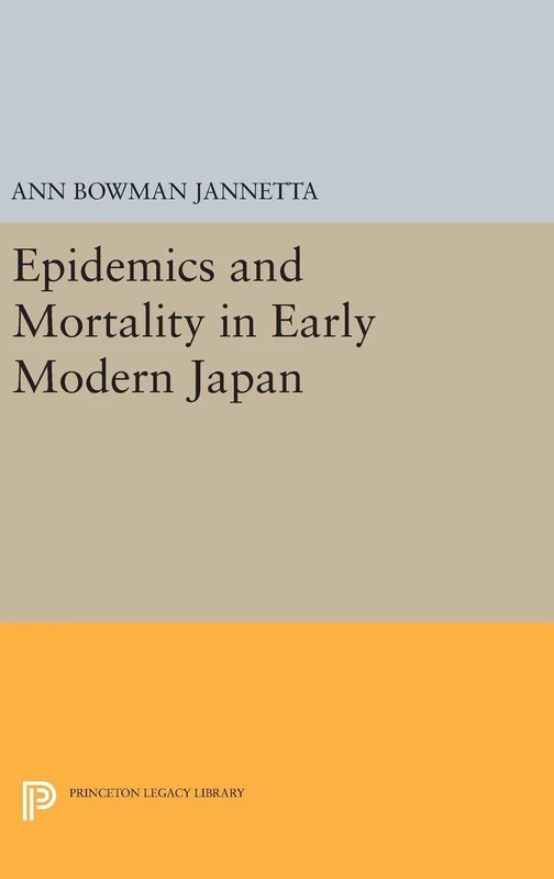 Epidemics and Mortality in Early Modern Japan: 485 (Princeton Legacy Library)