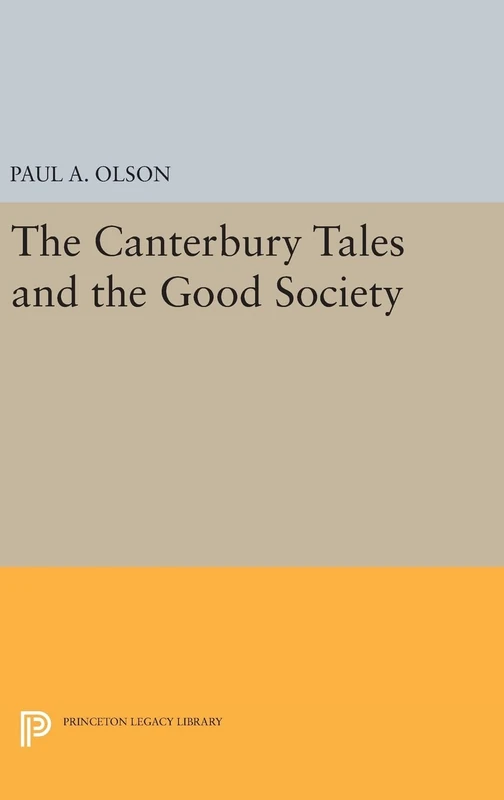The Canterbury Tales and the Good Society: 479 (Princeton Legacy Library)