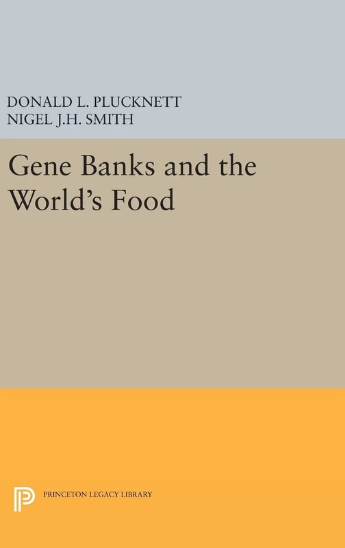 Gene Banks and the World`s Food: 457 (Princeton Legacy Library)