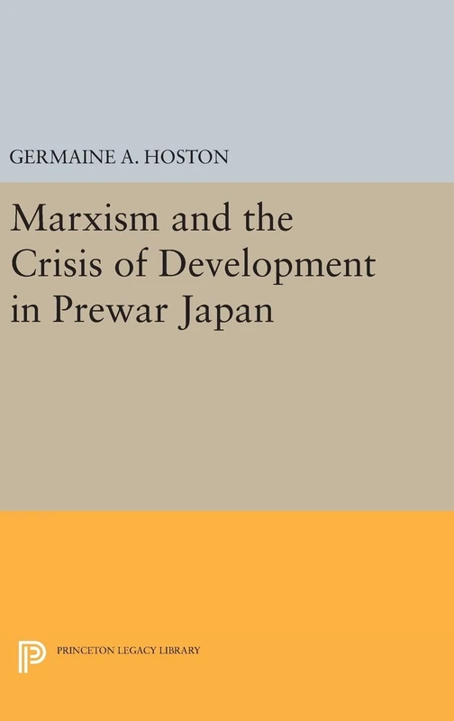 Marxism and the Crisis of Development in Prewar Japan: 467 (Princeton Legacy Library)