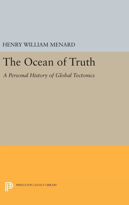 The Ocean of Truth - Global Tectonics History - Princeton Press