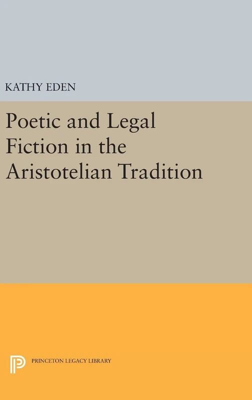Poetic and Legal Fiction in the Aristotelian Tradition: 480 (Princeton Legacy Library)