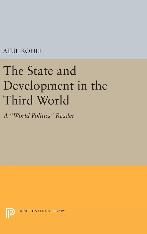 The State and Development in the Third World – A World Politics Reader: 469 (Princeton Legacy Library)