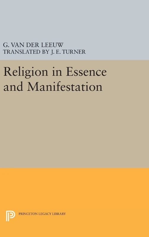 Religion in Essence and Manifestation: 447 (Princeton Legacy Library)