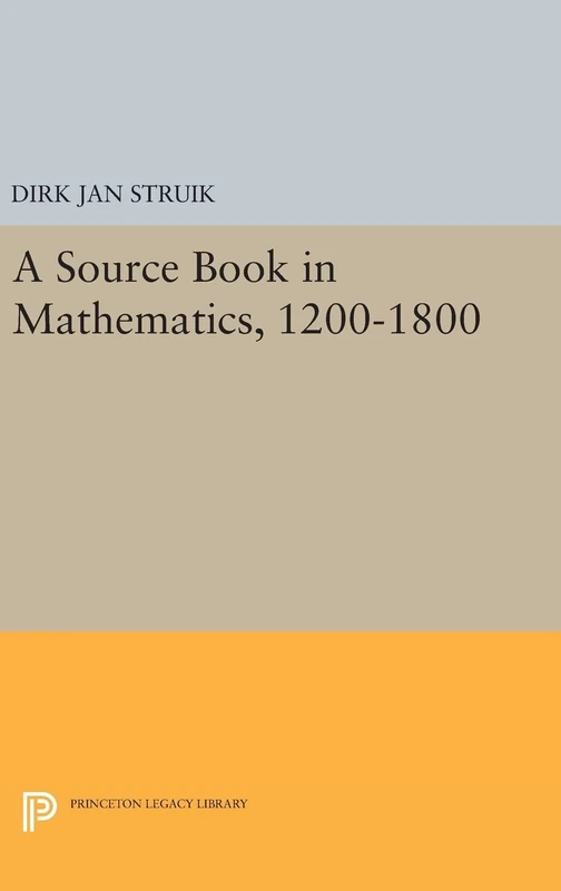 A Source Book in Mathematics, 1200–1800: 445 (Princeton Legacy Library)