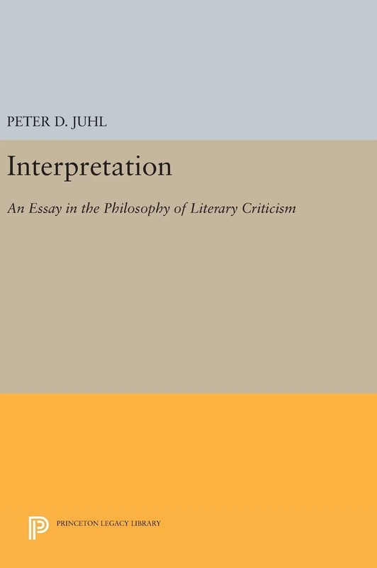 Interpretation – An Essay in the Philosophy of Literary Criticism: 446 (Princeton Legacy Library)
