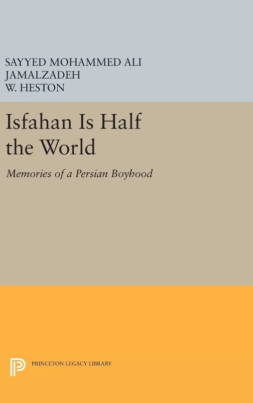 Isfahan Is Half the World – Memories of a Persian Boyhood: 67 (Princeton Legacy Library)