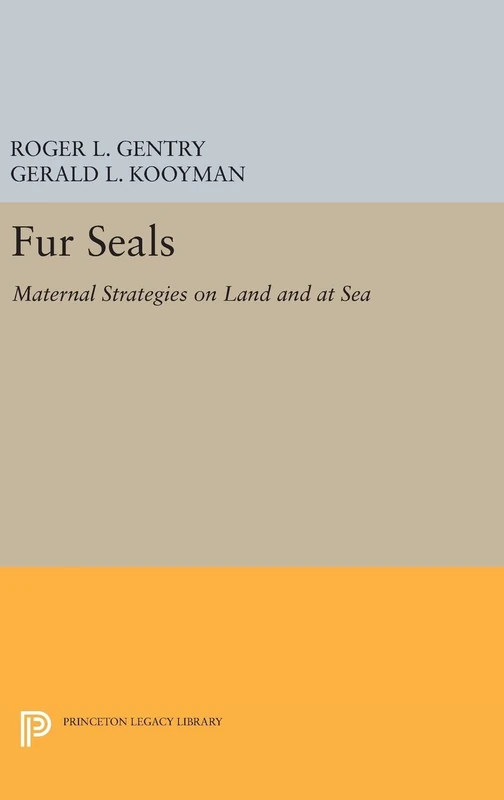 Fur Seals – Maternal Strategies on Land and at Sea: 64 (Princeton Legacy Library)