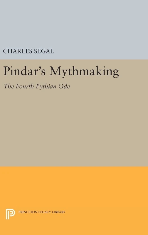 Pindar's Mythmaking: The Fourth Pythian Ode: 833 (Princeton Legacy Library)