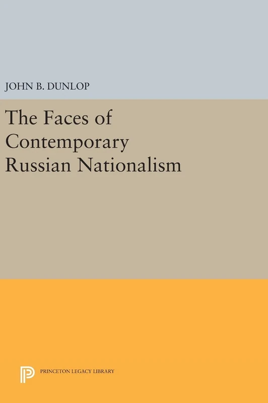 The Faces of Contemporary Russian Nationalism: 1084 (Princeton Legacy Library)