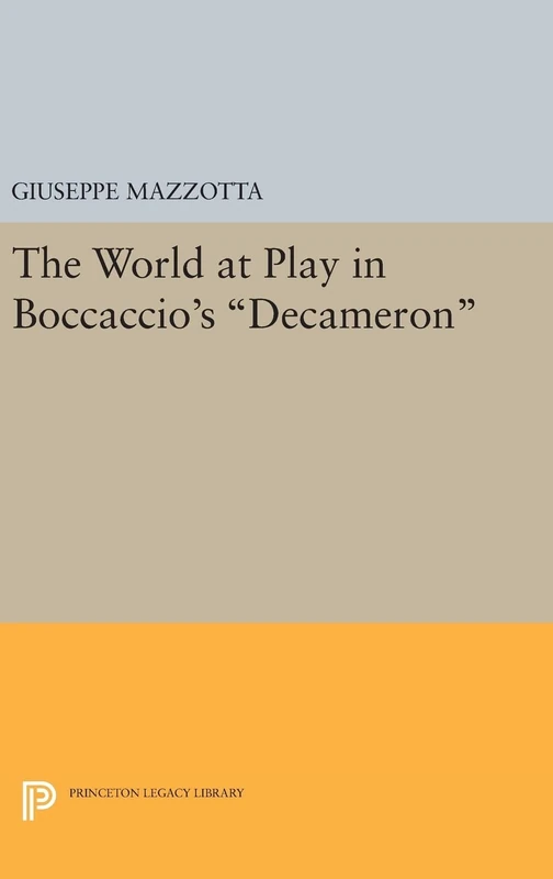 The World at Play in Boccaccio`s Decameron: 381 (Princeton Legacy Library)