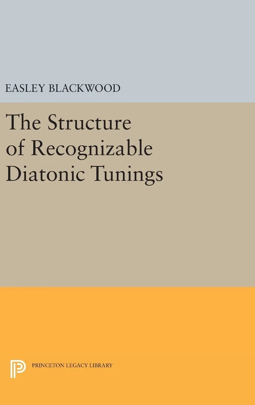 The Structure of Recognizable Diatonic Tunings: 327 (Princeton Legacy Library)